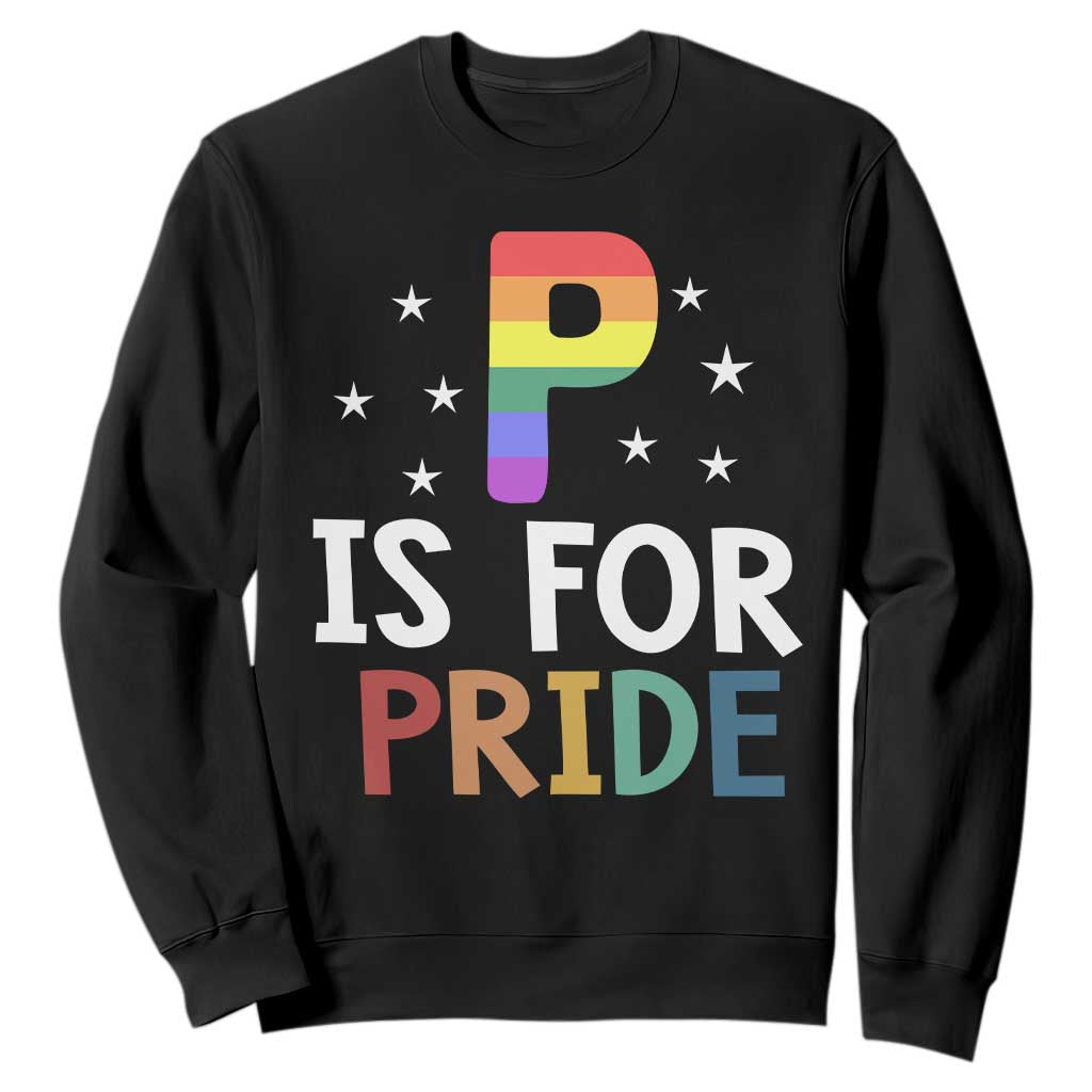 P is for Pride Sweatshirt Funny Rainbow Alphabet Celebrating LGBTQ+ Identity TS02 Black Print Your Wear