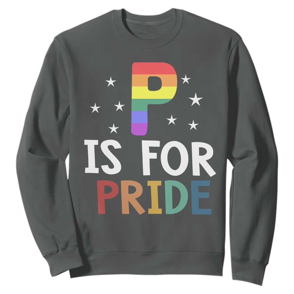 P is for Pride Sweatshirt Funny Rainbow Alphabet Celebrating LGBTQ+ Identity TS02 Dark Heather Print Your Wear
