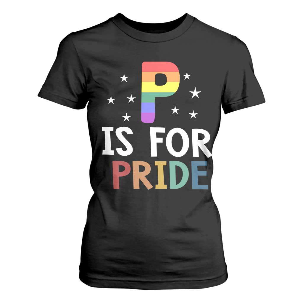 P is for Pride T Shirt For Women Funny Rainbow Alphabet Celebrating LGBTQ+ Identity TS02 Black Print Your Wear