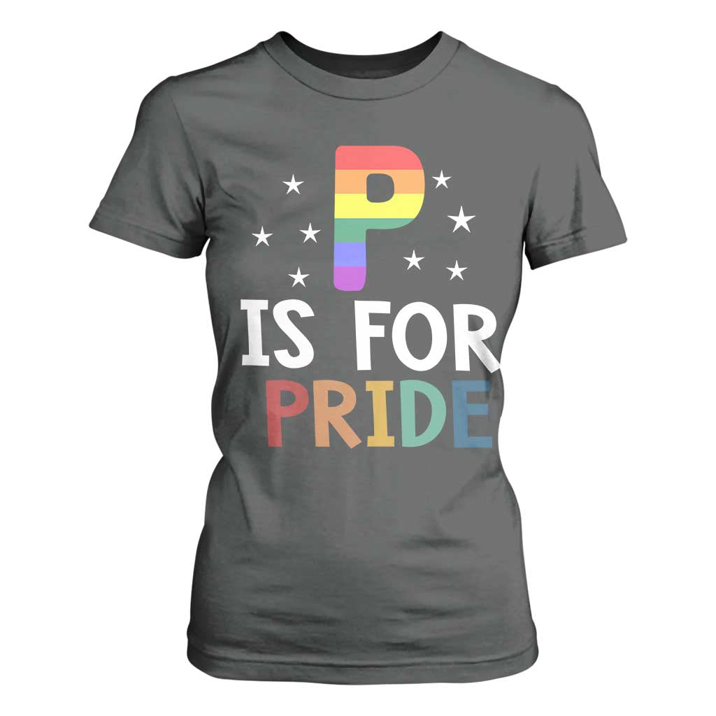 P is for Pride T Shirt For Women Funny Rainbow Alphabet Celebrating LGBTQ+ Identity TS02 Dark Heather Print Your Wear
