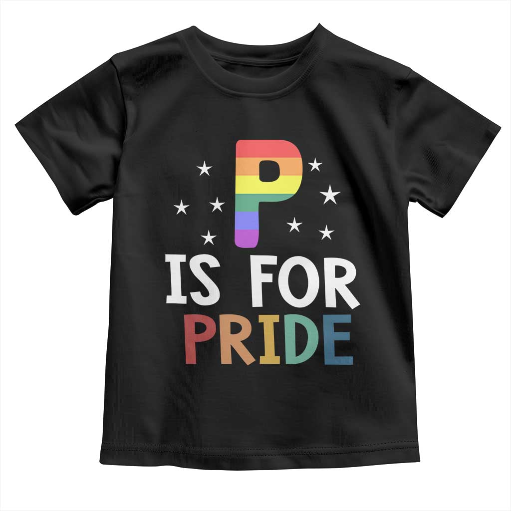 P is for Pride Toddler T Shirt Funny Rainbow Alphabet Celebrating LGBTQ+ Identity TS02 Black Print Your Wear