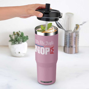 We The People Say Nope Flip Straw Tumbler Retro Patriotic No Kings Political Satire TS02 One Size: 30 oz Light Pink Print Your Wear