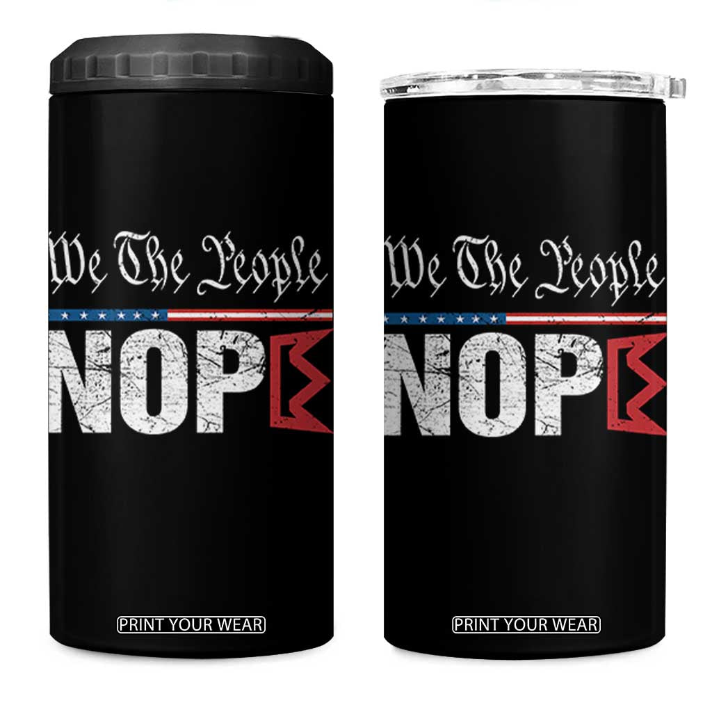 We The People Say Nope 4 in 1 Can Cooler Tumbler Retro Patriotic No Kings Political Satire TS02 One Size: 16 oz Black Print Your Wear