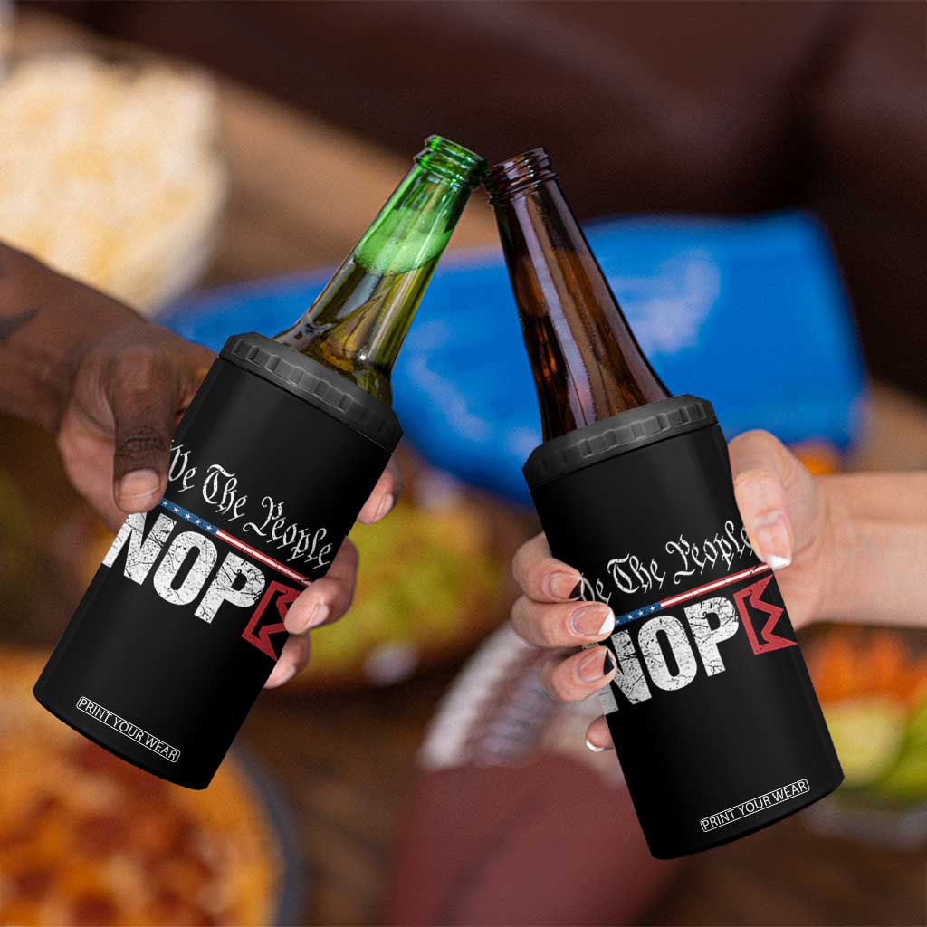 We The People Say Nope 4 in 1 Can Cooler Tumbler Retro Patriotic No Kings Political Satire TS02 Print Your Wear