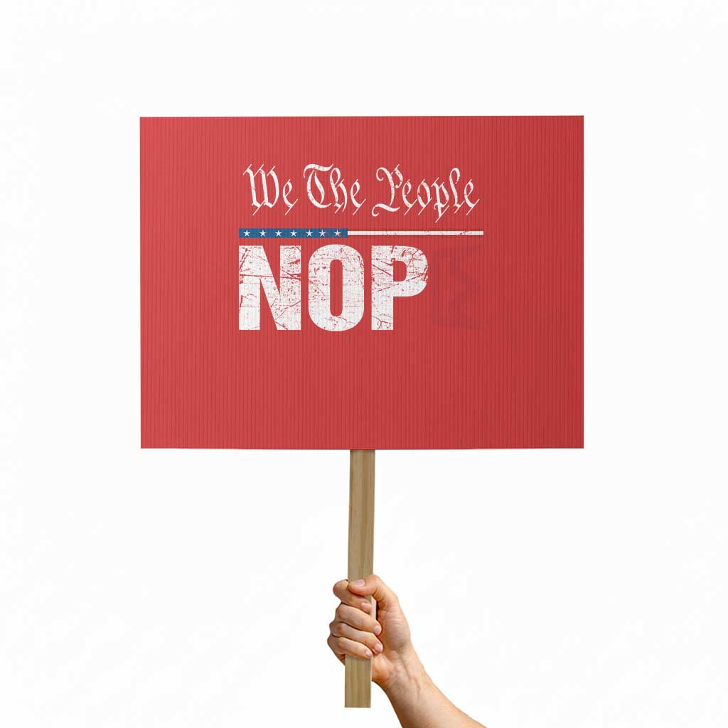We The People Say Nope Protest Sign Retro Patriotic No Kings Political Satire TS02 Horizontal 18" × 24" Red Print Your Wear