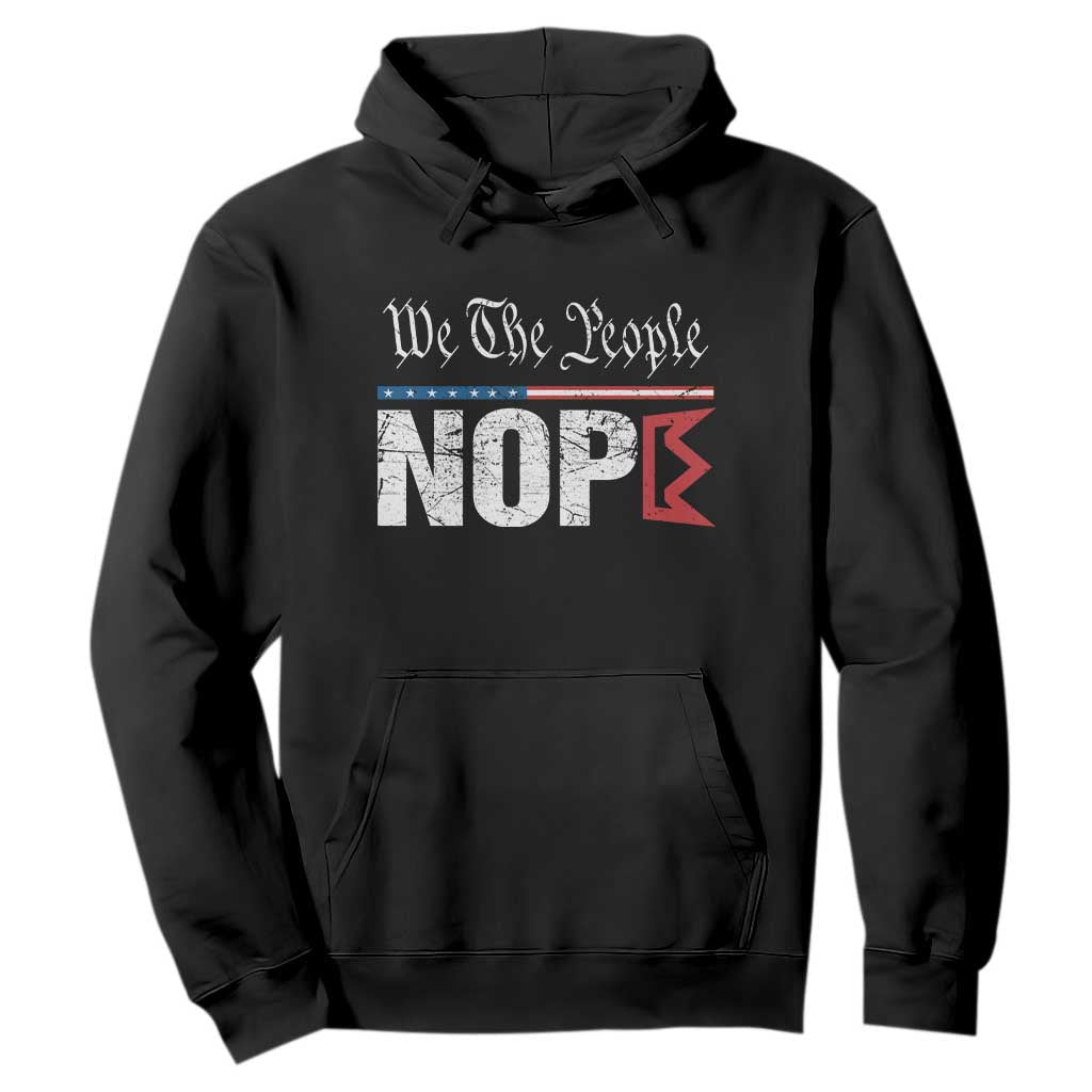 We The People Say Nope Hoodie Retro Patriotic No Kings Political Satire TS02 Black Print Your Wear