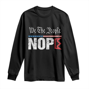 We The People Say Nope Long Sleeve Shirt Retro Patriotic No Kings Political Satire TS02 Black Print Your Wear