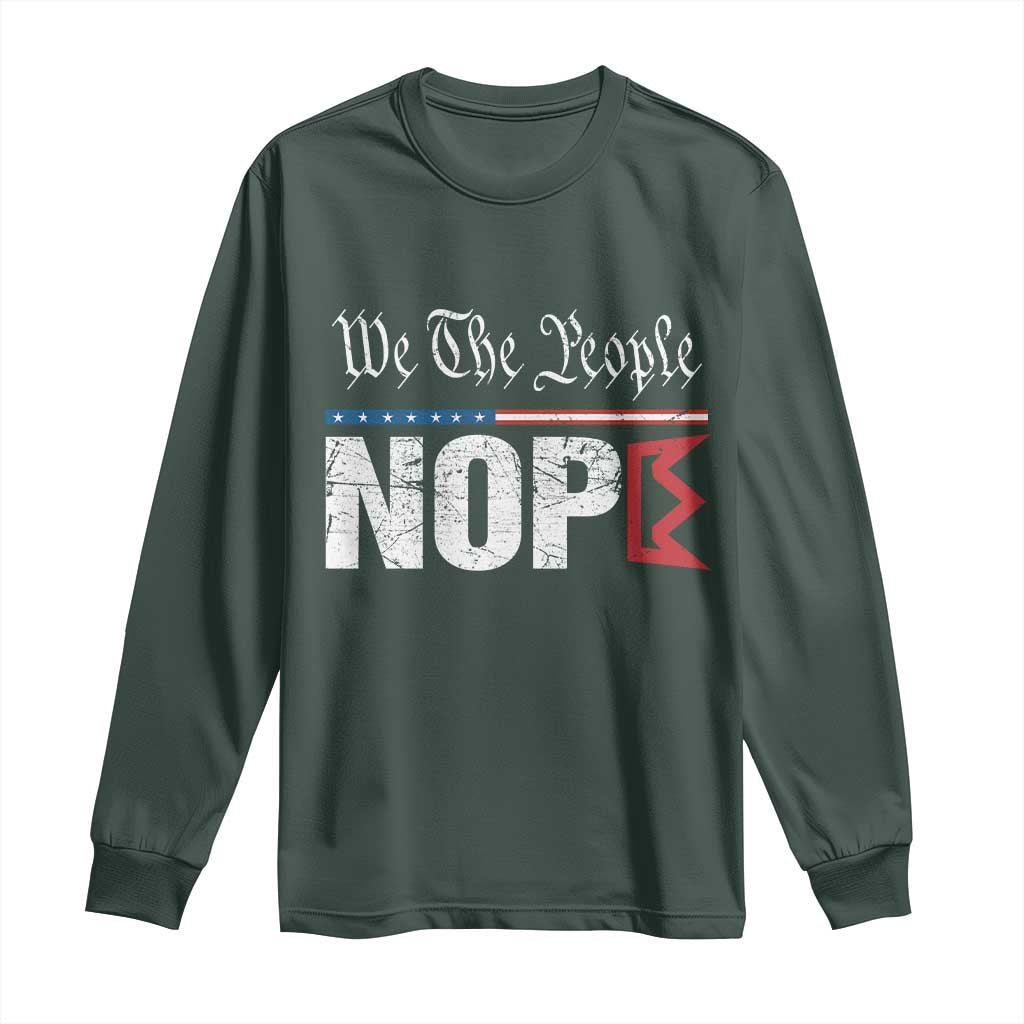 We The People Say Nope Long Sleeve Shirt Retro Patriotic No Kings Political Satire TS02 Dark Forest Green Print Your Wear