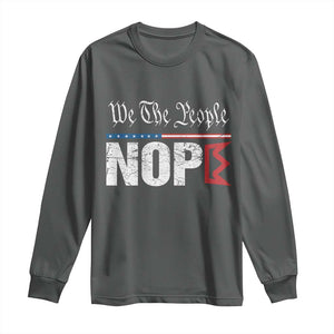 We The People Say Nope Long Sleeve Shirt Retro Patriotic No Kings Political Satire TS02 Dark Heather Print Your Wear