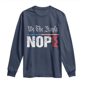 We The People Say Nope Long Sleeve Shirt Retro Patriotic No Kings Political Satire TS02 Navy Print Your Wear
