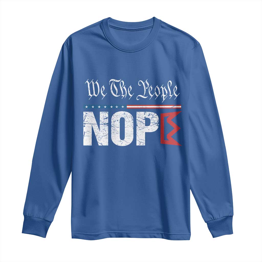 We The People Say Nope Long Sleeve Shirt Retro Patriotic No Kings Political Satire TS02 Royal Blue Print Your Wear