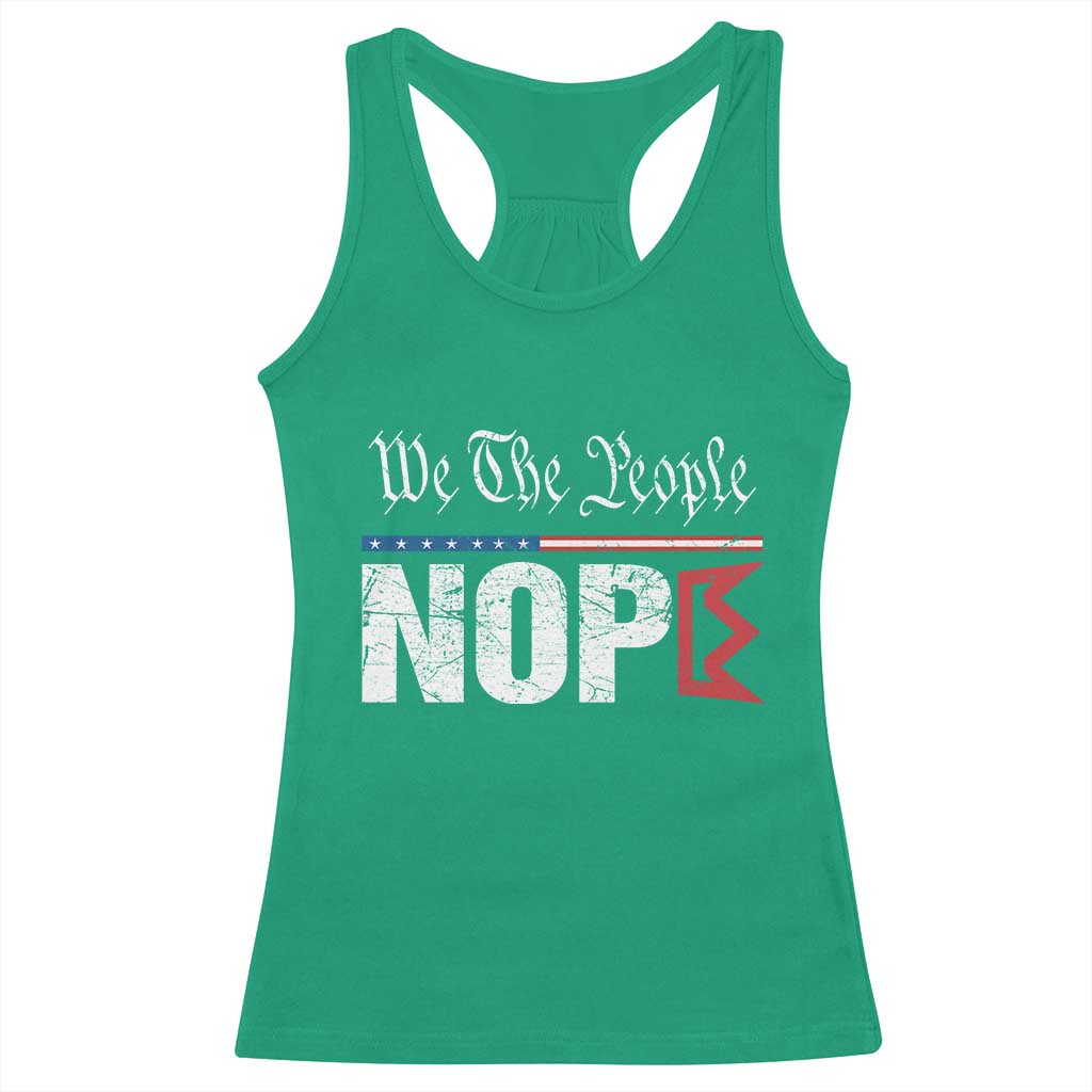 We The People Say Nope Racerback Tank Top Retro Patriotic No Kings Political Satire TS02 Irish Green Print Your Wear