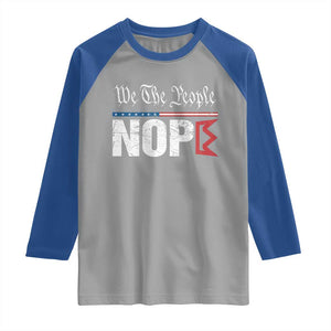 We The People Say Nope Raglan Shirt Retro Patriotic No Kings Political Satire TS02 Sport Gray Royal Print Your Wear