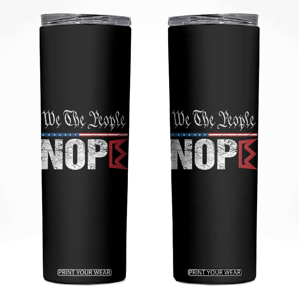 We The People Say Nope Skinny Tumbler Retro Patriotic No Kings Political Satire TS02 Black Print Your Wear