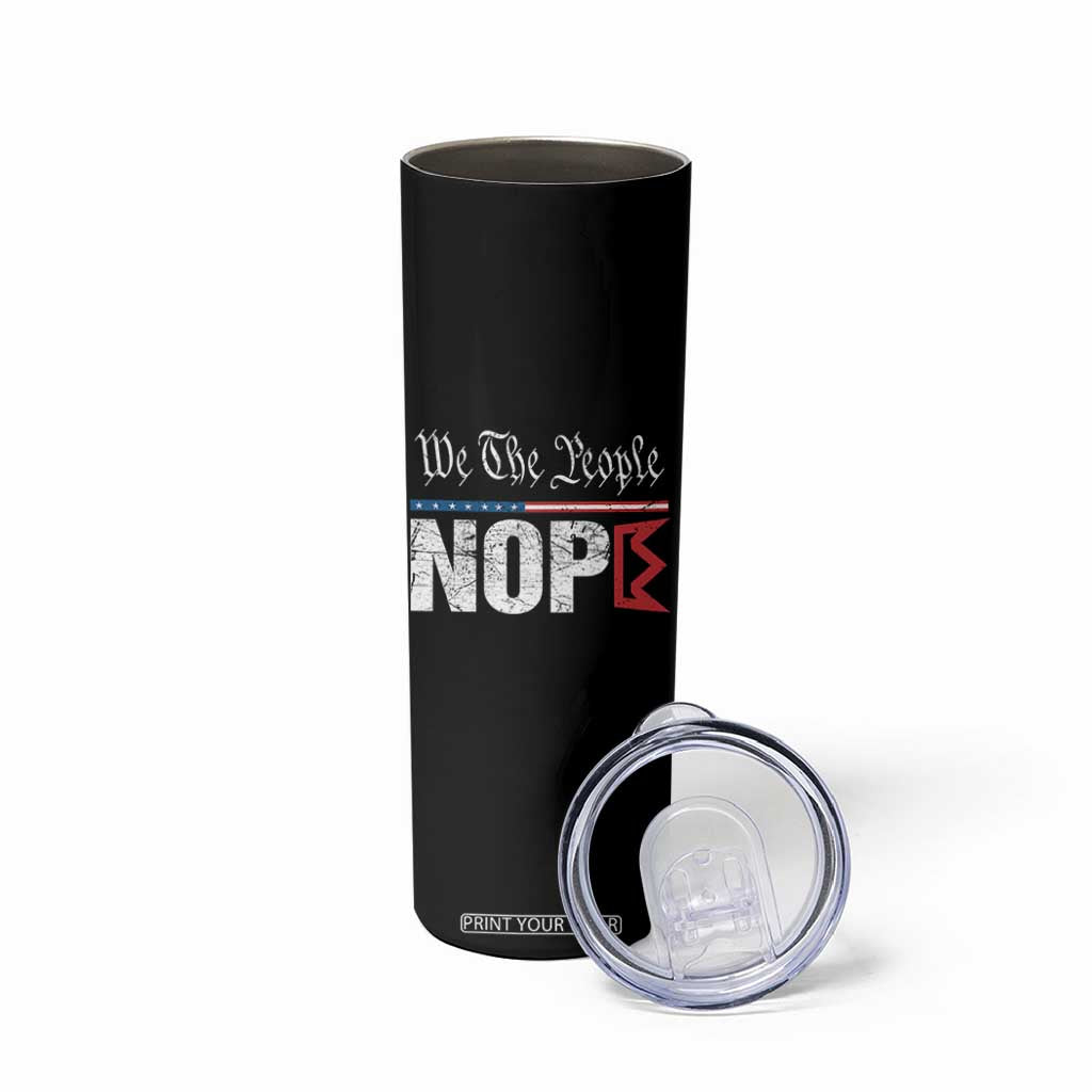 We The People Say Nope Skinny Tumbler Retro Patriotic No Kings Political Satire TS02 Print Your Wear