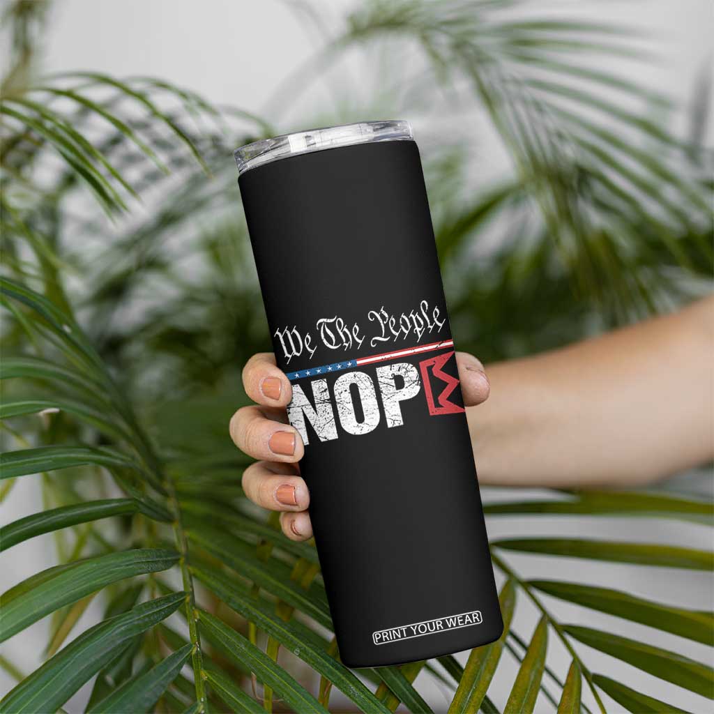 We The People Say Nope Skinny Tumbler Retro Patriotic No Kings Political Satire TS02 Print Your Wear