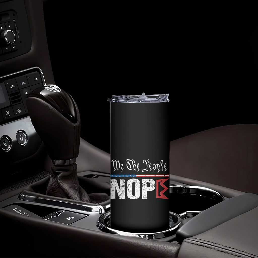 We The People Say Nope Skinny Tumbler Retro Patriotic No Kings Political Satire TS02 Print Your Wear