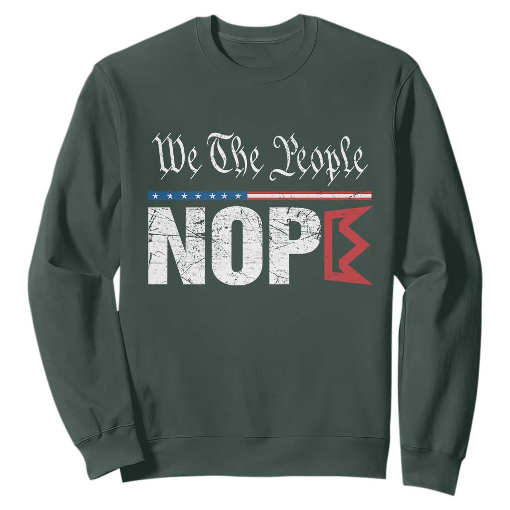 We The People Say Nope Sweatshirt Retro Patriotic No Kings Political Satire TS02 Dark Forest Green Print Your Wear