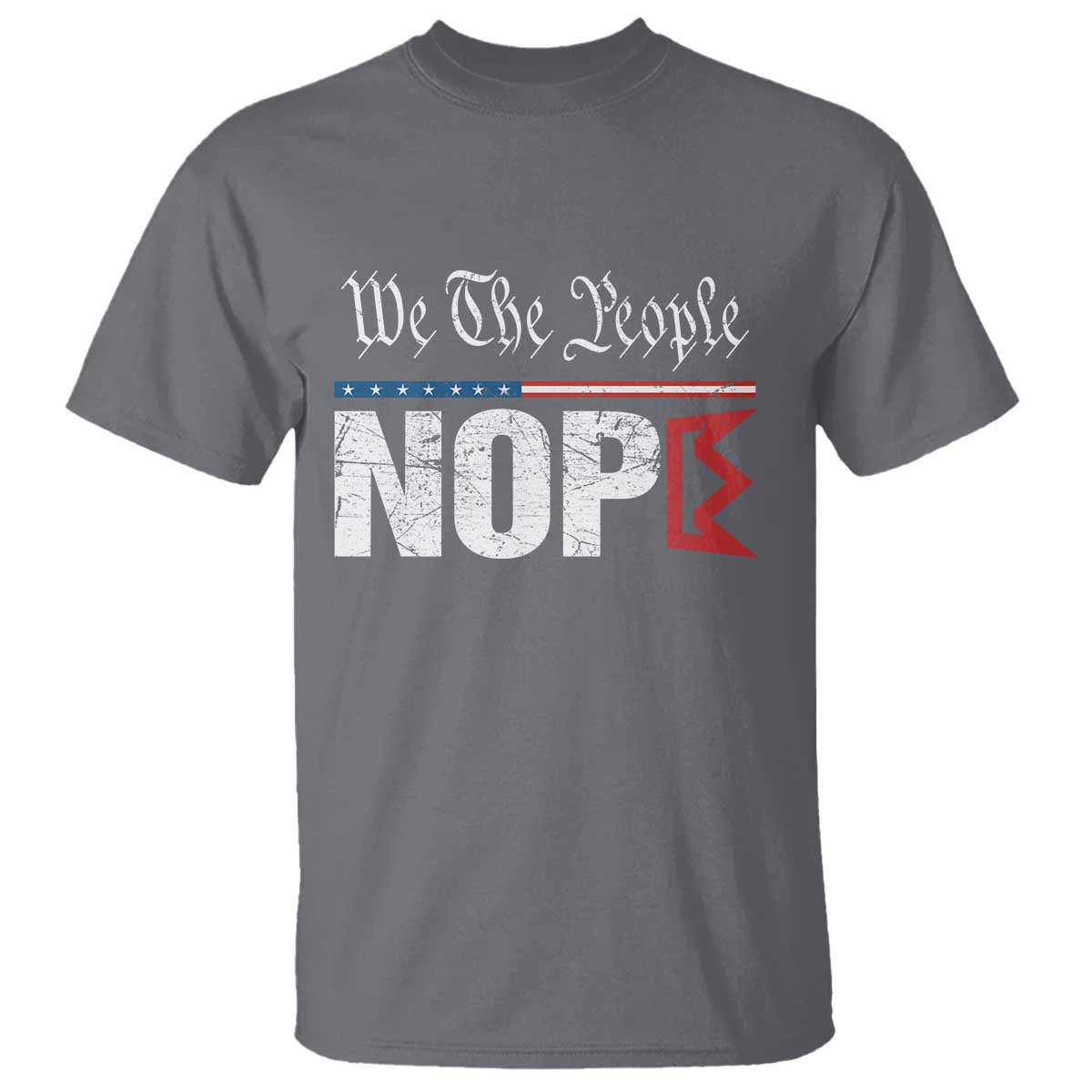 We The People Say Nope T Shirt Retro Patriotic No Kings Political Satire TS02 Charcoal Print Your Wear