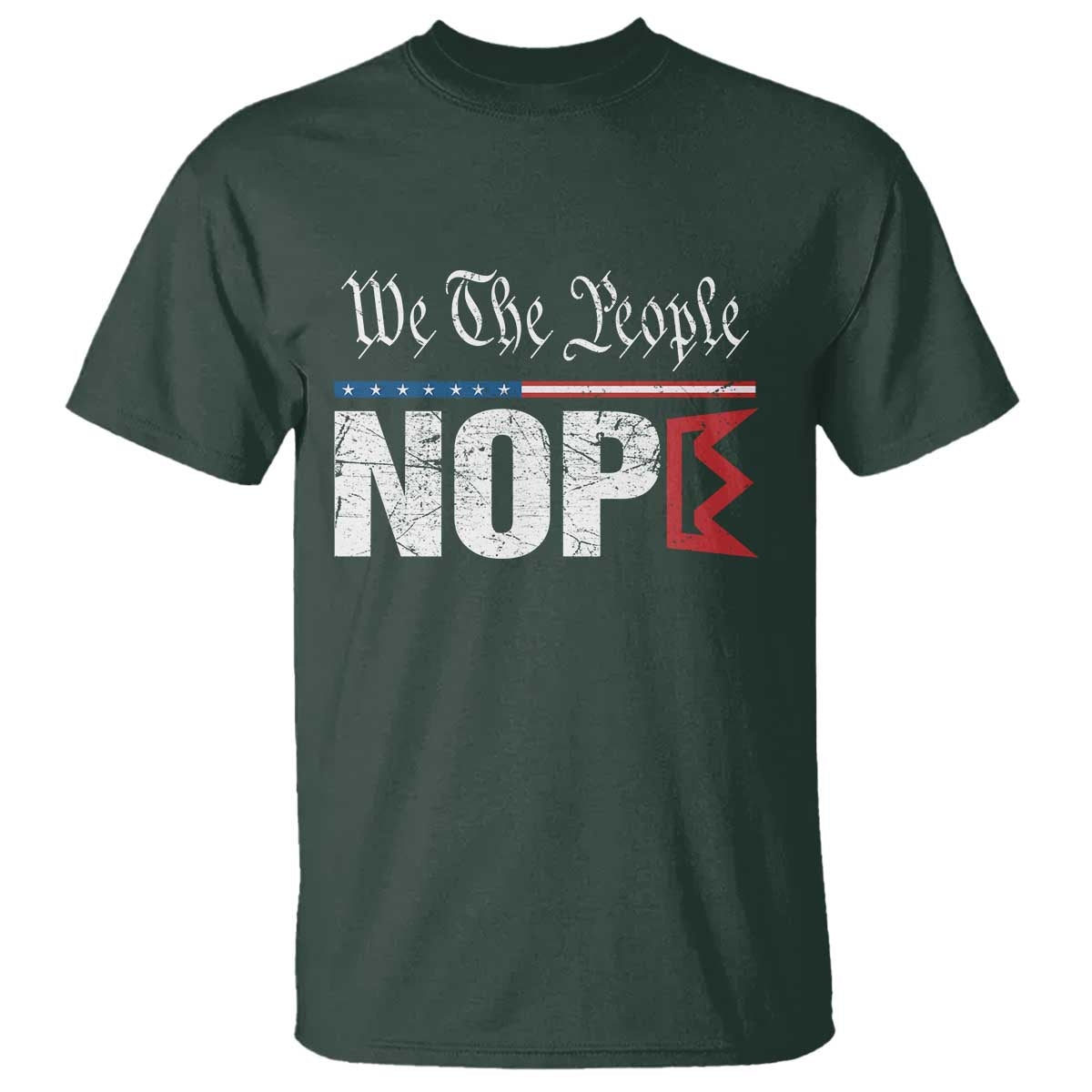 We The People Say Nope T Shirt Retro Patriotic No Kings Political Satire TS02 Dark Forest Green Print Your Wear