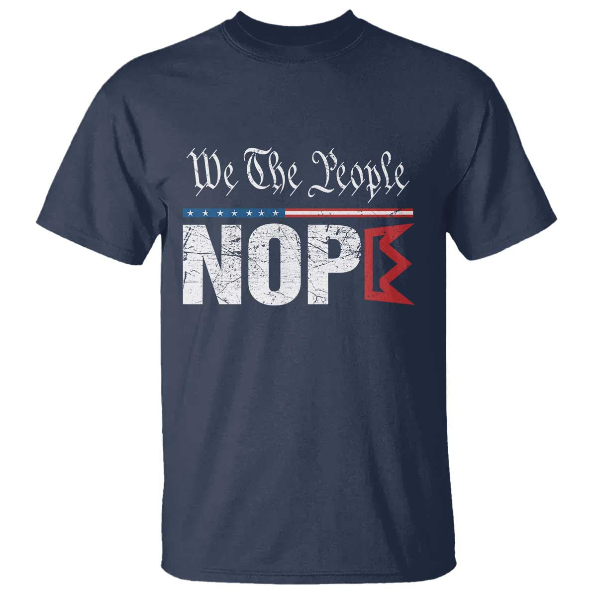 We The People Say Nope T Shirt Retro Patriotic No Kings Political Satire TS02 Navy Print Your Wear