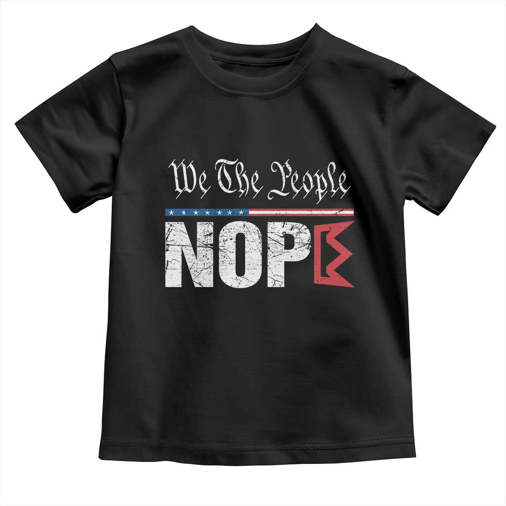 We The People Say Nope Toddler T Shirt Retro Patriotic No Kings Political Satire TS02 Black Print Your Wear