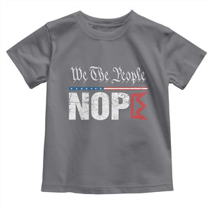 We The People Say Nope Toddler T Shirt Retro Patriotic No Kings Political Satire TS02 Charcoal Print Your Wear