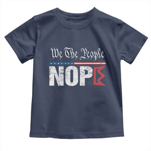 We The People Say Nope Toddler T Shirt Retro Patriotic No Kings Political Satire TS02 Navy Print Your Wear