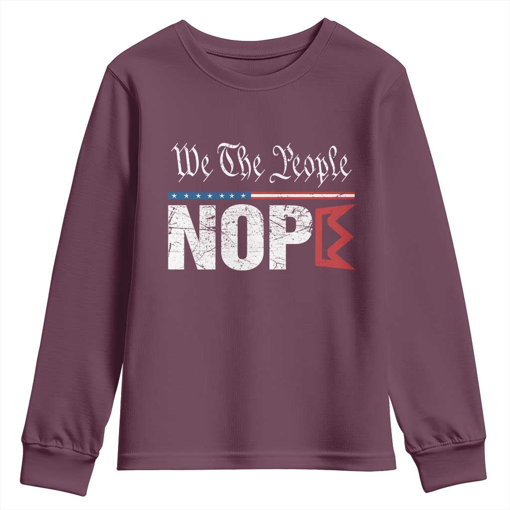 We The People Say Nope Youth Sweatshirt Retro Patriotic No Kings Political Satire TS02 Maroon Print Your Wear