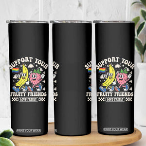Support Your Fruity Friends Skinny Tumbler Retro Cute Banana and Berry LGBT Pride Support TS02 Print Your Wear
