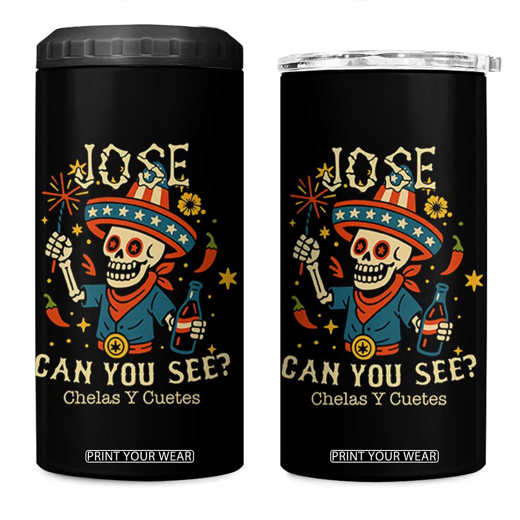 Jose Can You See 4 in 1 Can Cooler Tumbler Funny Chelas y Cuetes 4th of July Latino Skeleton Fiesta TS02 One Size: 16 oz Black Print Your Wear
