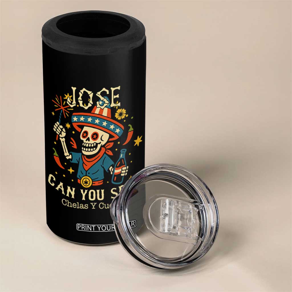 Jose Can You See 4 in 1 Can Cooler Tumbler Funny Chelas y Cuetes 4th of July Latino Skeleton Fiesta TS02 Print Your Wear