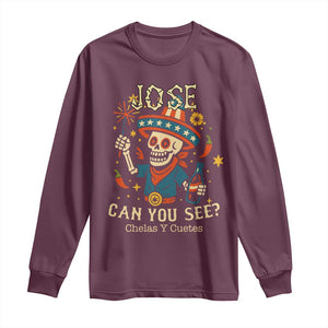Jose Can You See Long Sleeve Shirt Funny Chelas y Cuetes 4th of July Latino Skeleton Fiesta TS02 Maroon Print Your Wear