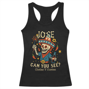 Jose Can You See Racerback Tank Top Funny Chelas y Cuetes 4th of July Latino Skeleton Fiesta TS02 Black Print Your Wear