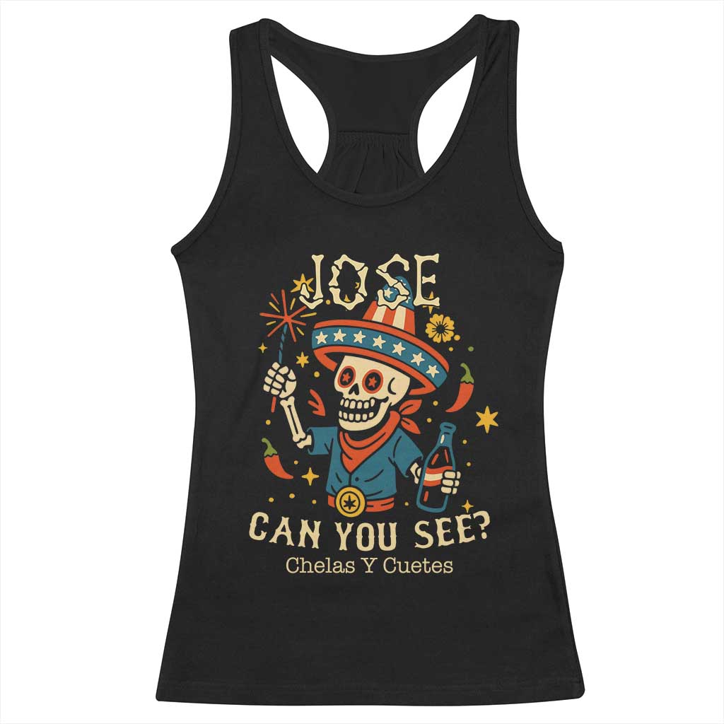 Jose Can You See Racerback Tank Top Funny Chelas y Cuetes 4th of July Latino Skeleton Fiesta TS02 Black Print Your Wear