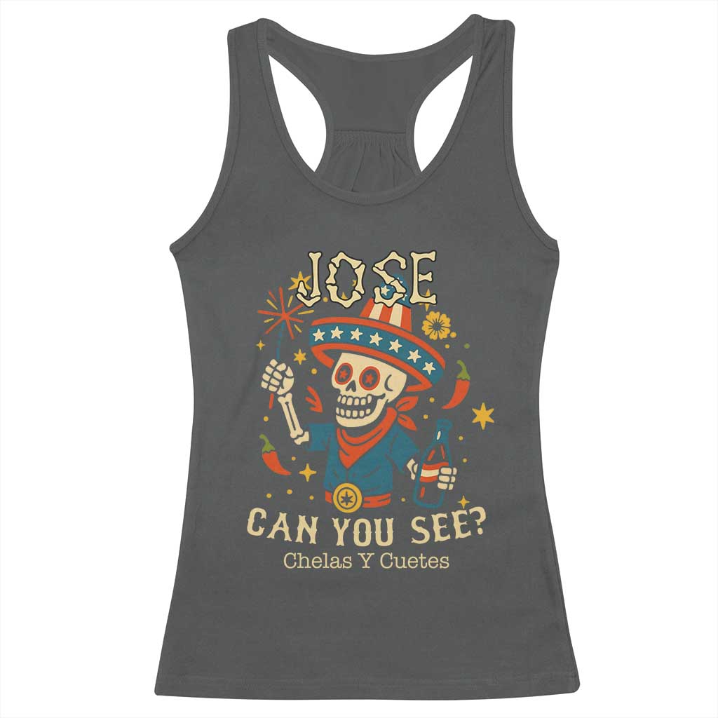 Jose Can You See Racerback Tank Top Funny Chelas y Cuetes 4th of July Latino Skeleton Fiesta TS02 Dark Heather Print Your Wear