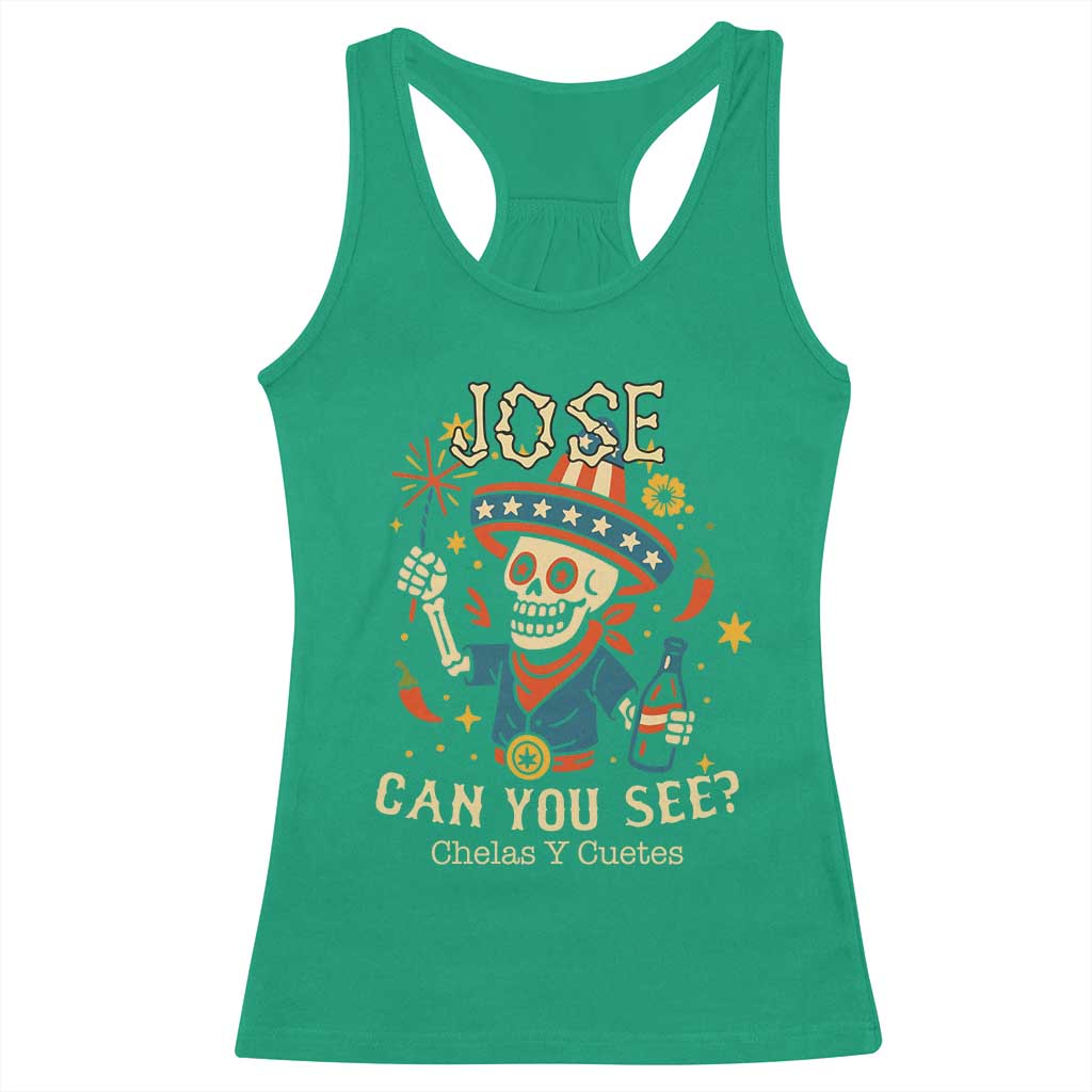 Jose Can You See Racerback Tank Top Funny Chelas y Cuetes 4th of July Latino Skeleton Fiesta TS02 Irish Green Print Your Wear