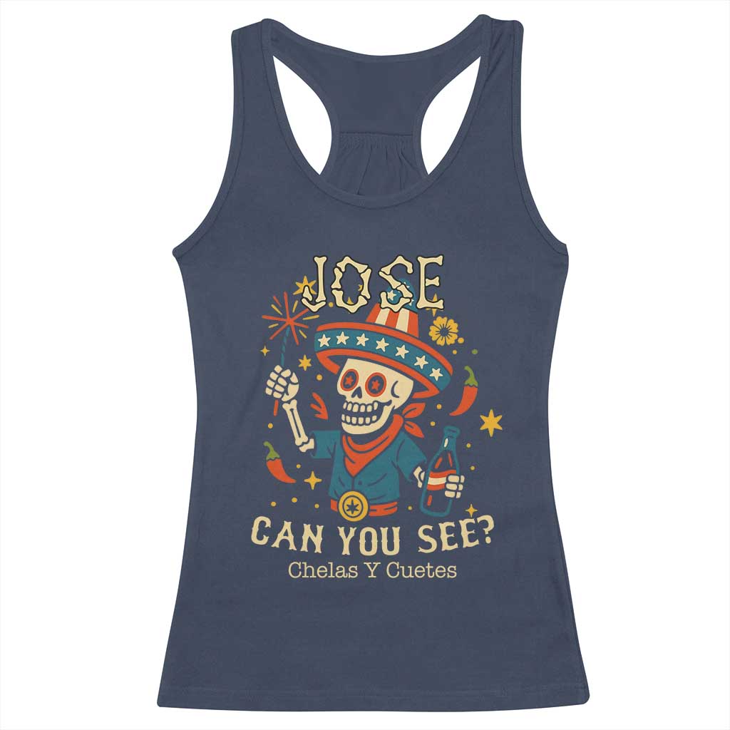 Jose Can You See Racerback Tank Top Funny Chelas y Cuetes 4th of July Latino Skeleton Fiesta TS02 Navy Print Your Wear