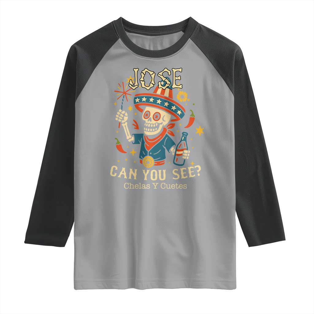 Jose Can You See Raglan Shirt Funny Chelas y Cuetes 4th of July Latino Skeleton Fiesta TS02 Sport Gray Black Print Your Wear