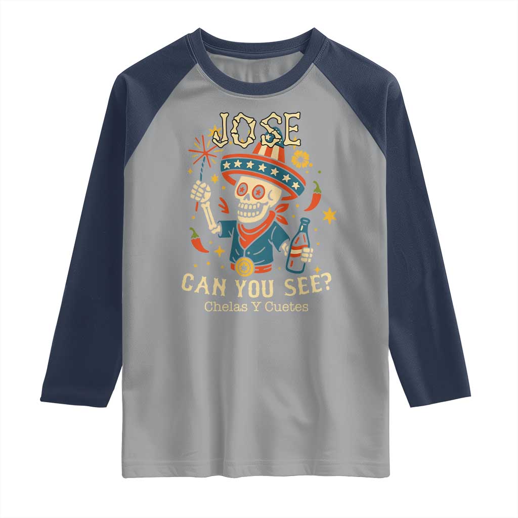 Jose Can You See Raglan Shirt Funny Chelas y Cuetes 4th of July Latino Skeleton Fiesta TS02 Sport Gray Navy Print Your Wear