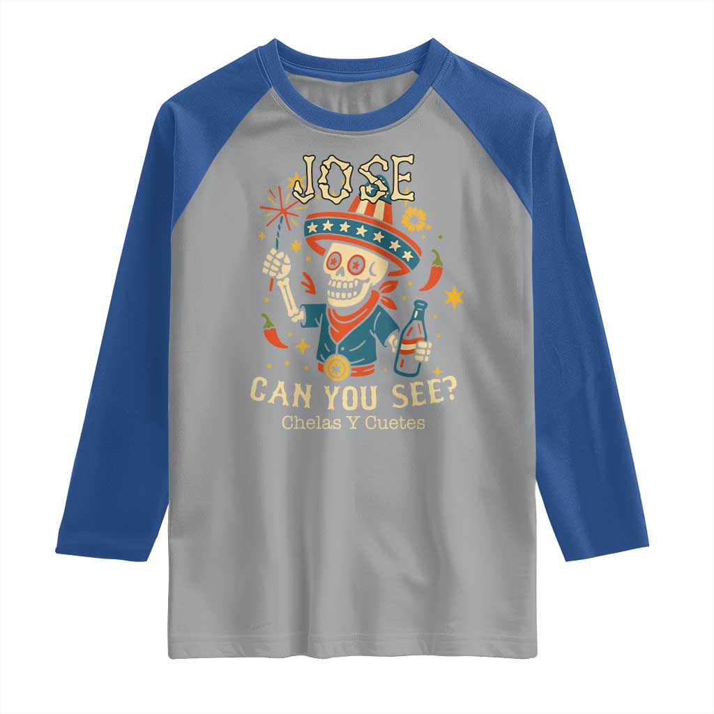 Jose Can You See Raglan Shirt Funny Chelas y Cuetes 4th of July Latino Skeleton Fiesta TS02 Sport Gray Royal Print Your Wear