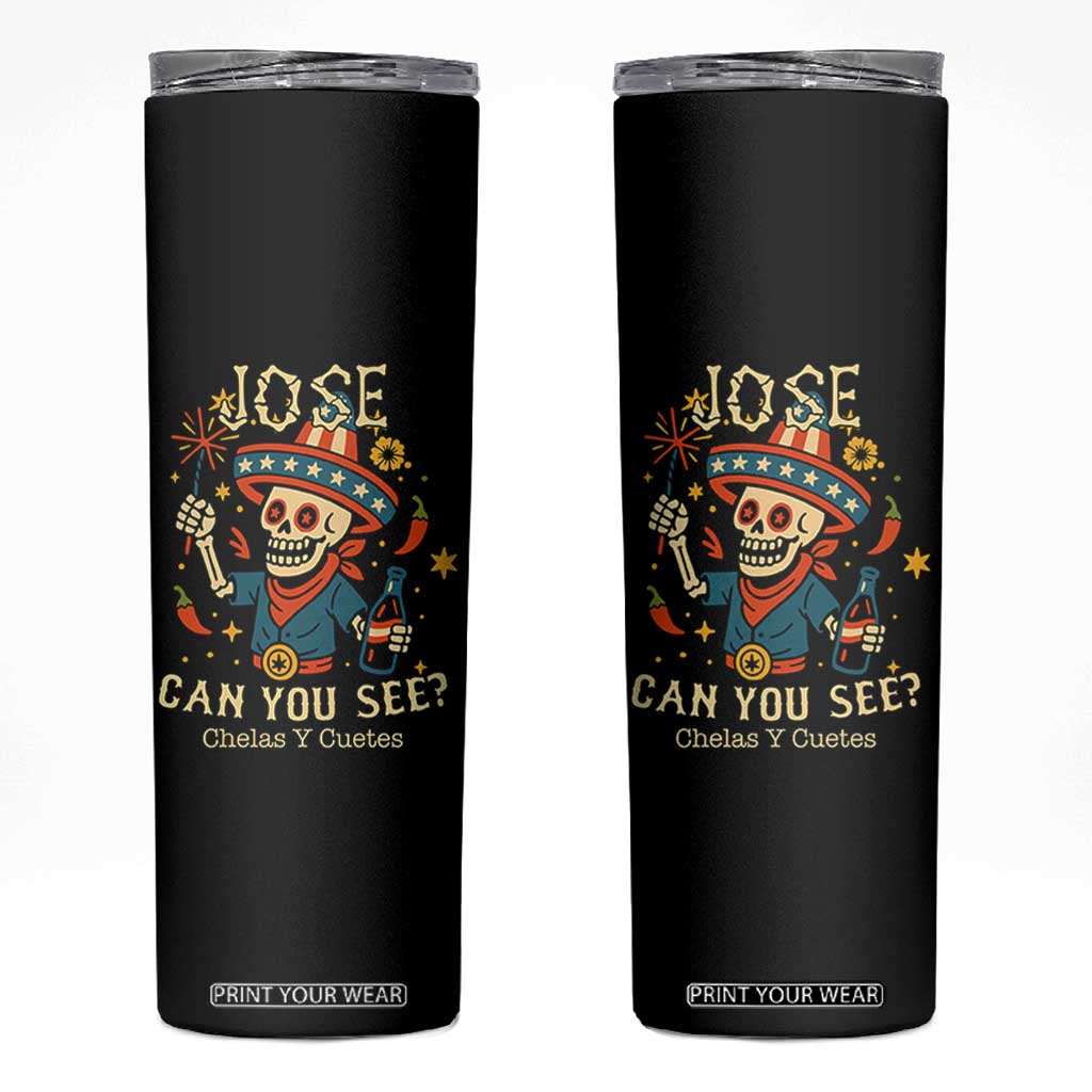 Jose Can You See Skinny Tumbler Funny Chelas y Cuetes 4th of July Latino Skeleton Fiesta TS02 Black Print Your Wear