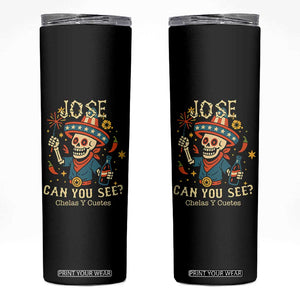Jose Can You See Skinny Tumbler Funny Chelas y Cuetes 4th of July Latino Skeleton Fiesta TS02 Black Print Your Wear