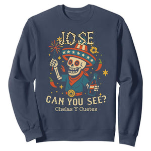 Jose Can You See Sweatshirt Funny Chelas y Cuetes 4th of July Latino Skeleton Fiesta TS02 Navy Print Your Wear