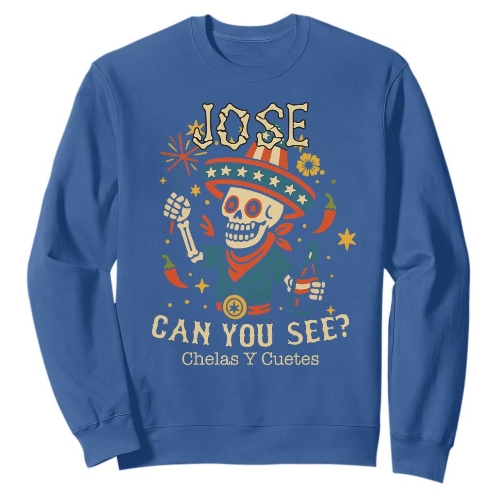 Jose Can You See Sweatshirt Funny Chelas y Cuetes 4th of July Latino Skeleton Fiesta TS02 Royal Blue Print Your Wear