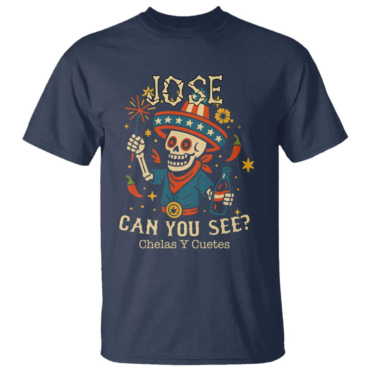 Jose Can You See T Shirt Funny Chelas y Cuetes 4th of July Latino Skeleton Fiesta TS02 Navy Print Your Wear
