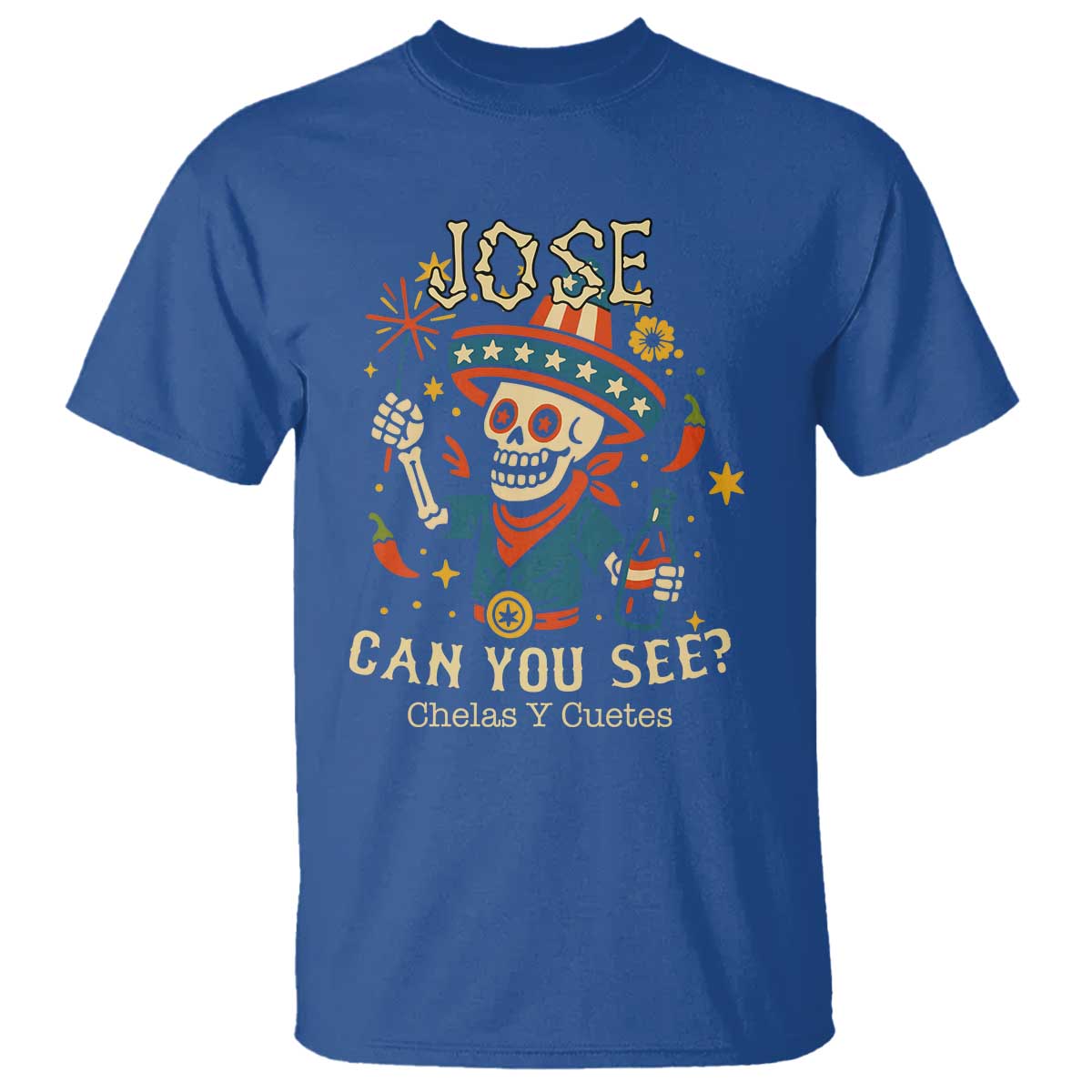 Jose Can You See T Shirt Funny Chelas y Cuetes 4th of July Latino Skeleton Fiesta TS02 Royal Blue Print Your Wear