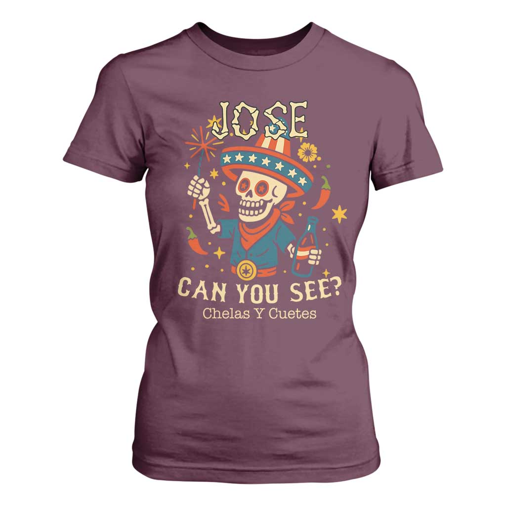 Jose Can You See T Shirt For Women Funny Chelas y Cuetes 4th of July Latino Skeleton Fiesta TS02 Maroon Print Your Wear