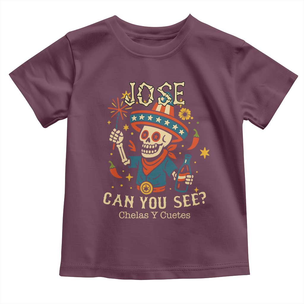 Jose Can You See Toddler T Shirt Funny Chelas y Cuetes 4th of July Latino Skeleton Fiesta TS02 Maroon Print Your Wear