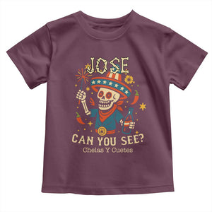 Jose Can You See Toddler T Shirt Funny Chelas y Cuetes 4th of July Latino Skeleton Fiesta TS02 Maroon Print Your Wear